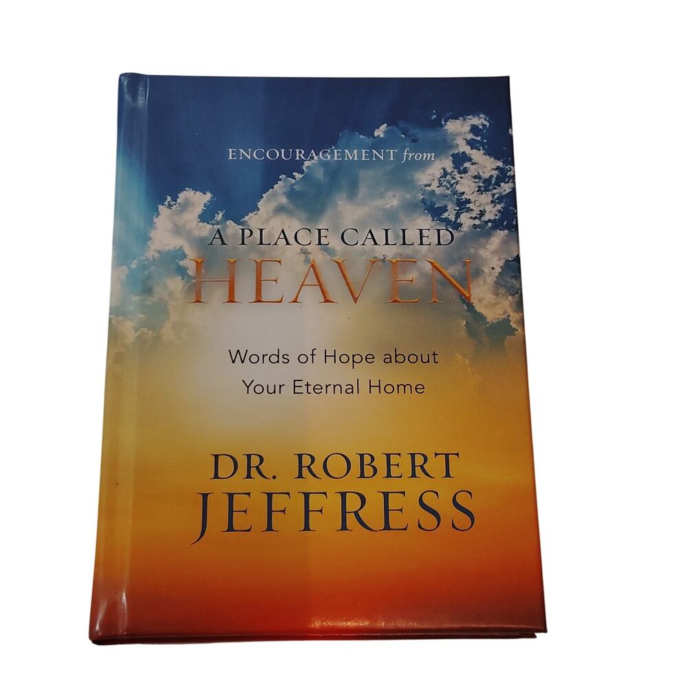 Robert Jeffress - A Place Called Heaven: Words of Hope About Your Eternal Home